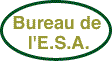 Bureau de l'E.S.A.